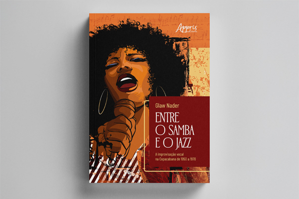 <span>Lanamento do livro:</span> Entre o Samba e o Jazz - improvisao vocal na Copacabana de 1950 a 1970 (de Glaw Nader)