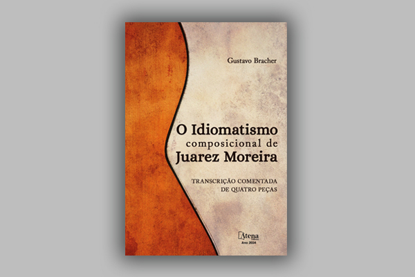 <span>Lanamento do livro:</span> O Idiomatismo Composicional de Juarez Moreira (Gustavo Bracher)